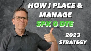 How I Place and Manage SPX 0 DTE, 2023 Strategy!