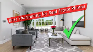 The Best Sharpening Techniques for Real Estate Photography