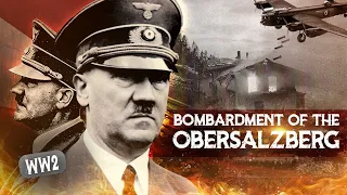 Hitler's Mountain in Flames: The Obersalzberg Airstrikes - Documentary