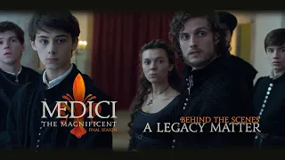 Medici: The Magnificent - Season 3 - Behind the Scenes - A Legacy Matter