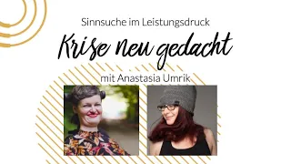 Sinnsuche im Leistungsdruck:  Krise neu gedacht mit Anastasia Umrik