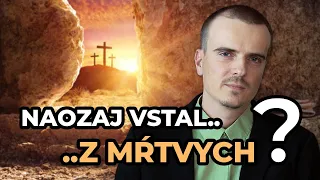 Naozaj vstal z mŕtvych?