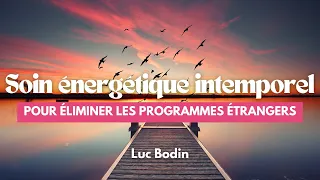 Soin énergétique intemporel pour éliminer les programmes étrangers