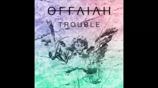 Offaiah - Trouble