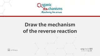 M5 - Draw the mechanism of the reverse reaction