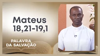 Palavra da Salvação - Evangelho do Dia: Mateus 18,21-19,1