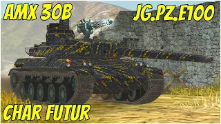 AMX 30b, Char Futur & Jg.Pz.E100 ● WoT Blitz