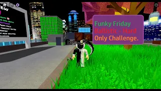 Roblox | Funky Friday | Ballistic: Hard Only Challenge