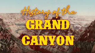 The History of the Grand Canyon