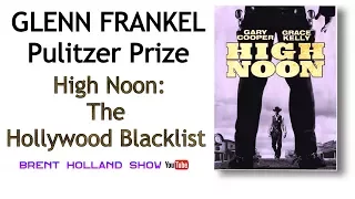 High Noon: Hollywood Blacklist & an American Classic PULITZER PRIZE Glenn Frankel Brent Holland Show
