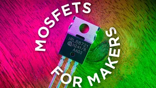 MOSFETS for Makers | Controlling Higher-Powered Components with N-channel MOSFETs