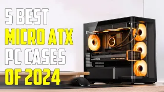Best Micro ATX Cases 2024 - The Only 5 You Should Consider Today