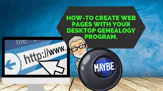 How-to create web pages with your desktop genealogy program. Is it really this easy?