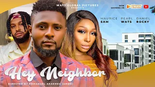 HEY NEIGHBOR - MAURICE SAM, PEARL WATTS, DANIEL ROCKY nigerian movies 2023 latest full movie