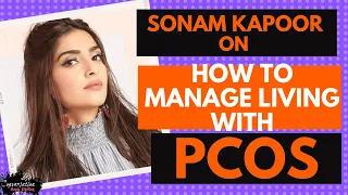 Sonam Kapoor Offers Her Advice on How to Manage Living with PCOS | Health, Diet, Exercise, Lifestyle