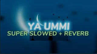 YA UMMI (SUPER SLOWED + REVERB)