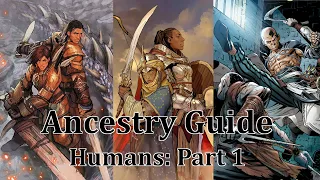 Pathfinder Ancestry Guide: Humans Pt 1