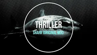 Thriller - Shark (Original Mix)