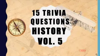 15 Trivia Questions (History) No. 5