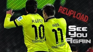 Mario Götze ● Marco Reus ● See You Again | Brothership HD