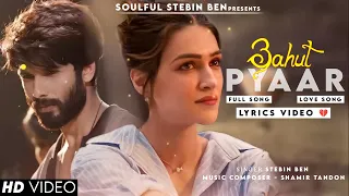 Bahut Pyar Tumse Karta Hai Dil (Lyrics) Stebin Ben | Shahid Kapoor, Kriti Sanon | New Song 2023