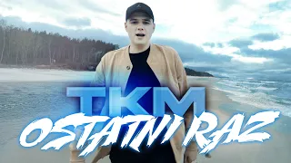 TKM - OSTATNI RAZ 💥HIT💥