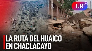 La ruta del huaico en Chaclacayo | #LR