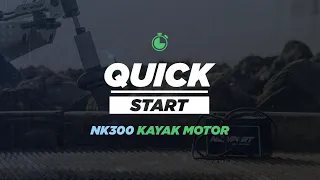 NK300 Electric Kayak Outboard Motor | Quick Start