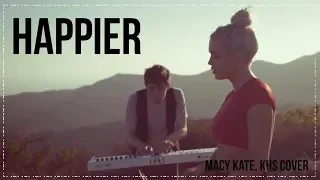 ► Happier《更快樂》- Macy Kate, KHS cover 中英字幕__PIANO VERSION