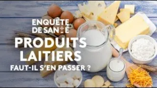 Enquête de santé - Produits laitiers : faut-il s'en passer ? [Intégrale]