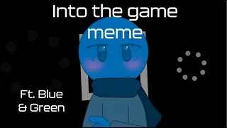 Into the game meme [Alan Becker - Green & Blue]