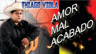 AMOR MAL ACABADO - THIAGO VIOLA