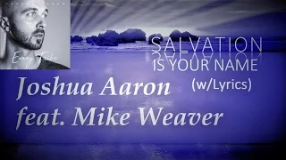 Salvation Is Your Name (w/ Lyrics) ~ Joshua Aaron ft. Mike Weaver