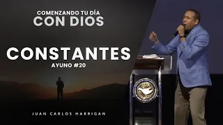 Comenzando tu Día con Dios |Ayuno Día # 20| Constantes - Pastor Juan Carlos Harrigan