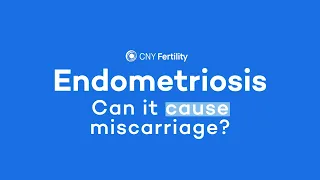 Endometriosis - Can it cause miscarriage?