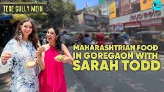 Exploring Maharashtrian Food In Goregaon With Chef Sarah Todd | Tere Gully Mein Ep 43 | Curly Tales