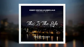 Robert Cristian x Elemer x ALIS - This Is The Life