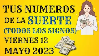 TUS NÚMEROS DE LA SUERTE PARA GANAR EL VIERNES 12 DE MAYO 2023 (TODOS LOS SIGNOS) FORTUNA