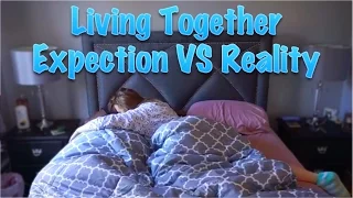 EXPECTATION VS. REALITY: LIVING TOGETHER