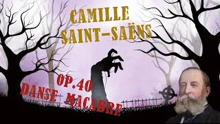 Camille Saint-Saëns Op.40 Danse Macabre (Orchestral)