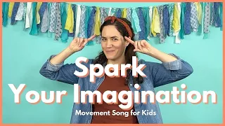 Spark Your Imagination | Imagination Song for Kids | Movement Song for Kids