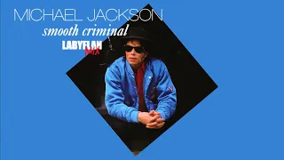 Michael Jackson - Smooth Criminal [LabyFlan Mix]