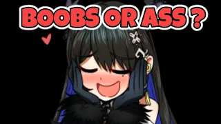 Nerissa : Lets be honest boobs or ass