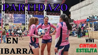 😱★PARTIDAZO DE ECUAVOLEY EN IBARRA☆😱|VIVI-CINTHIA-ESTELITA vs EQUIPO CAP. JOHN ORTIZ| 🔥 FULL ACCIÓN