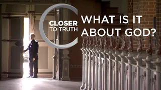 What is It About God? | Episode 1504 | Closer To Truth