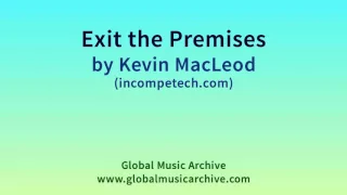 Exit the Premises - Kevin MacLeod (incompetech.com)