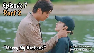 Part 2 - Menikahlah Dengan Suamiku | Episode 7 #marrymyhusband #Syarlichannel