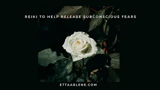 Reiki To Help Release Subconscious Fears