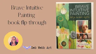 Brave Intuitive Painting book flip through - Flora Bowley