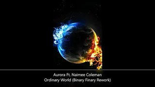 Aurora Ft. Naimee Coleman - Ordinary World (Binary Finary Rework)